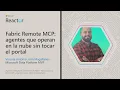 Fabric Remote MCP agentes que operan en la nube sin tocar el portal