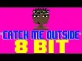 Download Lagu Catch Me Outside [8 Bit Tribute to Ski Mask The Slump God] - 8 Bit Universe