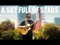 Lagu A Sky Full of Stars - Coldplay - Fingerstyle Guitar Cover