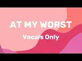 At My Worst - PINK SWEATS (Acapella) No Music