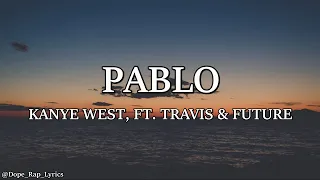Kanye West Pablo Lyrics Ft Future Travis Scott Donda 2 LEAK 