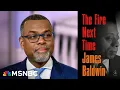 James Baldwin was asking us to grow up but we re still adolescent