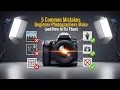 5 Common Mistakes Beginner Photographers Make and How to Fix Them