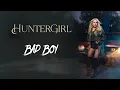HunterGirl - Bad Boy (Official Audio)