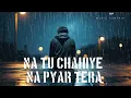 Download Lagu Na Tu Chahiye Na Pyar Tera 8D Song || HP Music Company