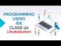 PROGRAMMING USING IDE CLASS-22 JRADIOBUTTON COMPONENT OF JAVA SWING