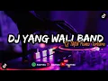 Lagu DJ YANG WALI BAND BOOTLEG REMIX TERBARU 2022