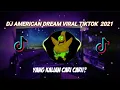Download Lagu Dj American Dream Tiktok Enak Buat Santai