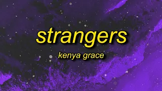 Kenya Grace Strangers Lyrics And It Goes Like This We Ll Get In Your Car 