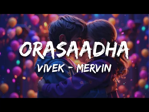 Download MP3 7UP Madras Gig - Orasaadha (Lyrics) | Vivek - Mervin