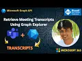 Retrieve Meeting Transcripts Using Graph Explorer Microsoft Graph API Demo
