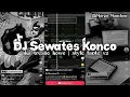 Lagu DJ Sewates Konco || Style Tante V2 VIRAL TIKTOK 2026