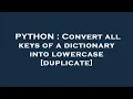 PYTHON Convert all keys of a dictionary into lowercase