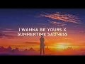 Download Lagu I Wanna Be Yours X Summertime Sadness (Tiktok Version)| Lyrics Terjemahan