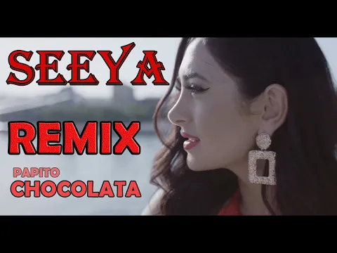 Download MP3 SEEYA ❌ CHOCOLATA ♫ REMIX ❌ ORIGINAL