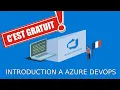 SPECIAL DEBUTANT - 1H d introduction a AZURE DEVOPS EN FRANCAIS 2021