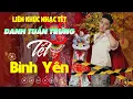 Download Lagu Danh Tuấn Trung Nhạc Đời - TẾT BÌNH YÊN | Tổng Hợp LK Nhạc TẾT DANH TUẤN TRUNG 2025