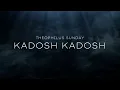 KADOSH KADOSH || INTERCESSORY WORSHIP || Theophilus Sunday