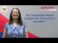 Question of the Week Do Townships Need a State Tax Exemption Number