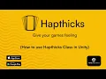 Trigger Mobile Haptics in Unity - Using the Hapthicks Class