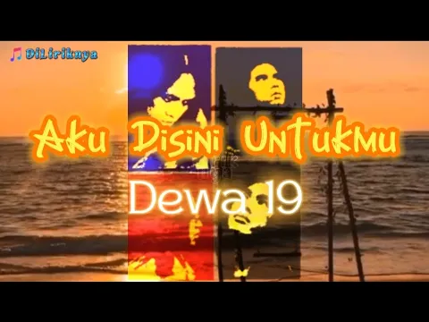 Download MP3 Aku Disini Untukmu (Lirik) - Dewa 19