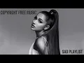 Download Lagu SAD PLAYLIST| Ariana Grande Mix| Copyright Free Music| Background Music| Music For Vlogs| Vibe Music