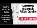 5 Common Pattern Drawing Mistakes and How To Avoid Them by Elsabe Hurn for Sure-Fit Designs