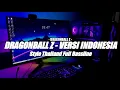 Lagu DJ OST Dragonball Z - Versi Indonesia Full Bassline // Project Fail