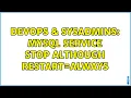 DevOps SysAdmins MySQL Service Stop although Restart Always 3 Solutions