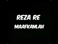 Reza re - maafkanlah (lirik)