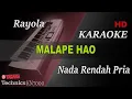 Download Lagu RAYOLA - MALAPE HAO ( NADA RENDAH PRIA ) || KARAOKE