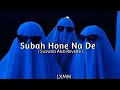 Download Lagu Subah Hone Na De [( Slowed And Reverb )] Music Lover