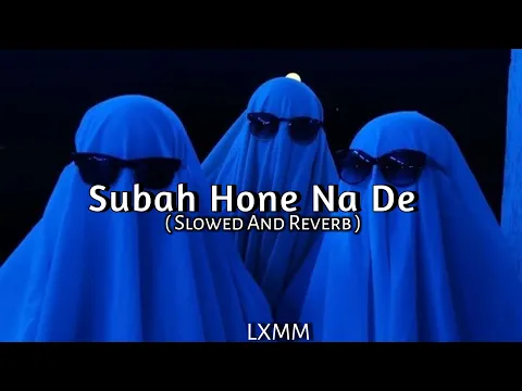 Download MP3 Subah Hone Na De [( Slowed And Reverb )] Music Lover