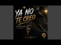 YA NO TE CREO
