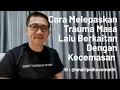 Download Lagu Mengapa Trauma Masa Lalu Sering Muncul Saat Mengalami Gangguan Cemas