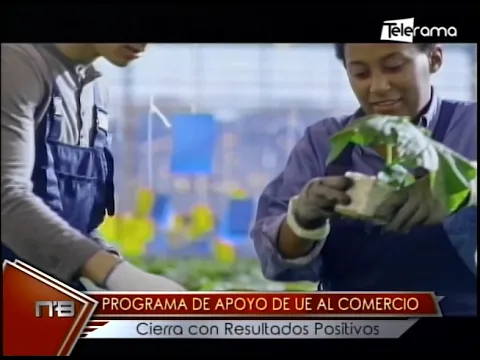 Programa de apoyo de UE al comercio cierra con resultados positivos