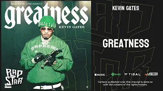 Kevin Gates — "Greatness"