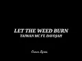 Let the weed burn - TAIWAN MC FT. DAVOJAH | lyrics video| ||Crown lyrics ||