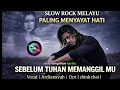 Lagu Slow Rock Melayu Menyayat Hati || Sebelum Tuhan Memanggil Mu || Lagu Malaysia Terpopuler