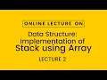 Data Structures Implementation of Stack using Array Lec-2 Prof Kamal Ghanshala Graphic Era