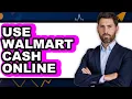 How to Use Walmart Cash Online Updated 2025