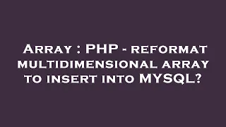 Array PHP - reformat multidimensional array to insert into MYSQL
