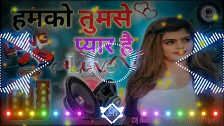 humko tumse pyaar hai dj hard bass mix vibration mix hit hindi song dj suman chowki haat