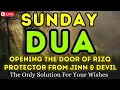 Lagu POWERFUL SUNDAY DUA - MUST LISTEN TO OPEN THE DOORS OF RIZQ, GET SUCCESS AND HAPPINESS