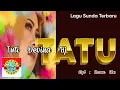 Download Lagu Lagu Sunda Terbaru 04 | Tatu ( Official Music Video ) | Tuti Devina Hj | Pop Sunda