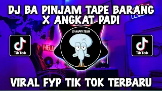 Download DJ BA PINJAM TAPE BARANG X ANGKAT PADI HAPPY TEAM FT CEBONG FVNKY MP3