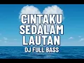Download Lagu CINTA SEDALAM LAUTAN - DJ FULL BASS #song #music #dj #djremix #djviral #djbantengan
