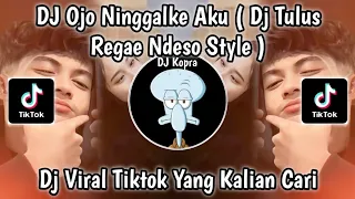 Download DJ OJO NINGGALKE AKU || DJ TULUS REGAE NDESO STYLE || TAK GENGGEM TANGANMU TAK ELUS PIPIMU | VIRAL ! MP3