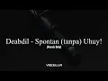 Deabdil - Spontan (tanpa) Uhuy! (Acapella/Vocals Only)