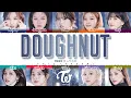 Download Lagu TWICE - 'Doughnut' Lyrics [Color Coded_Kan_Rom_Eng]
